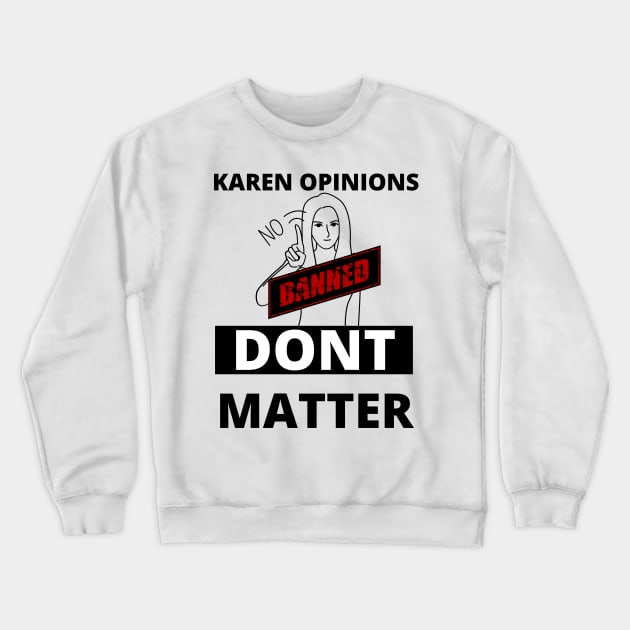 Karen opinions are banned here Crewneck Sweatshirt by TheContactor